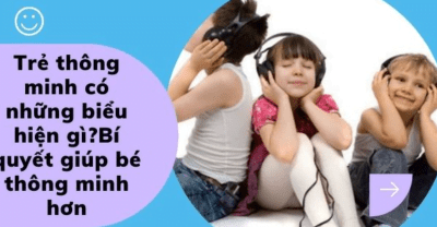 biểu hiện của đứa trẻ thông minh